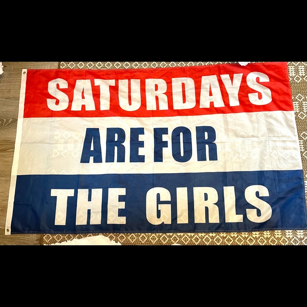 “Saturdays are for the girls” flag